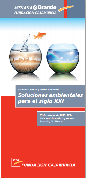Jornada: 'Ciencia y medio Ambiente. Soluciones ambientales para el siglo XXI' en Cajamurcia
